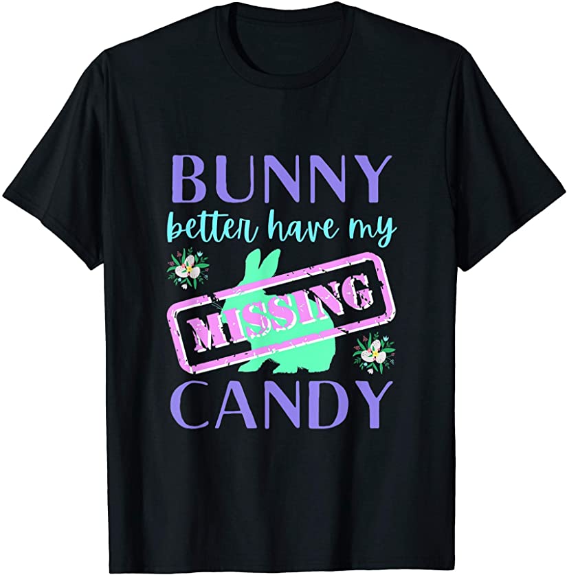 Easter Bunny Better Have My Candy Easter Egg Hunting Rabit T-Shirt