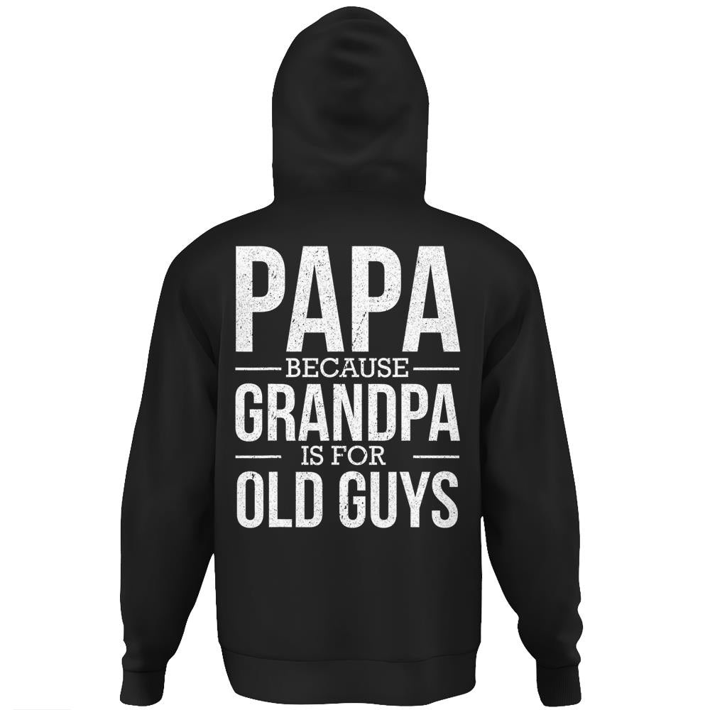 Mens Papa Because Grandpa Is For Old Guys Father’S Day Hoodie Print On Back