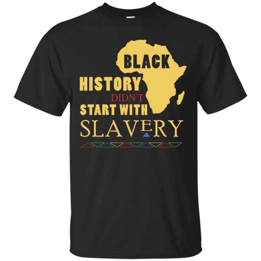 African American T-shirt Black History Didn’t Start With Slavery