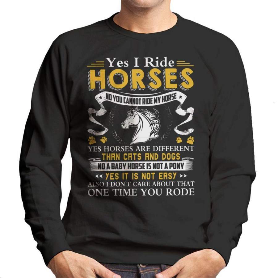 Yes I Ride Horses No You Cannot Ride My Horse Men’s Sweatshirt