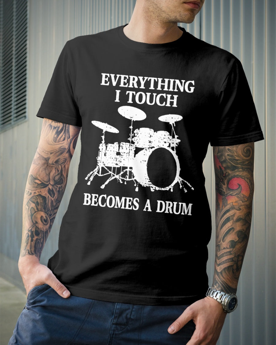 Everything I Touch Becomes A Drum Gift Standard/Premium T-Shirt