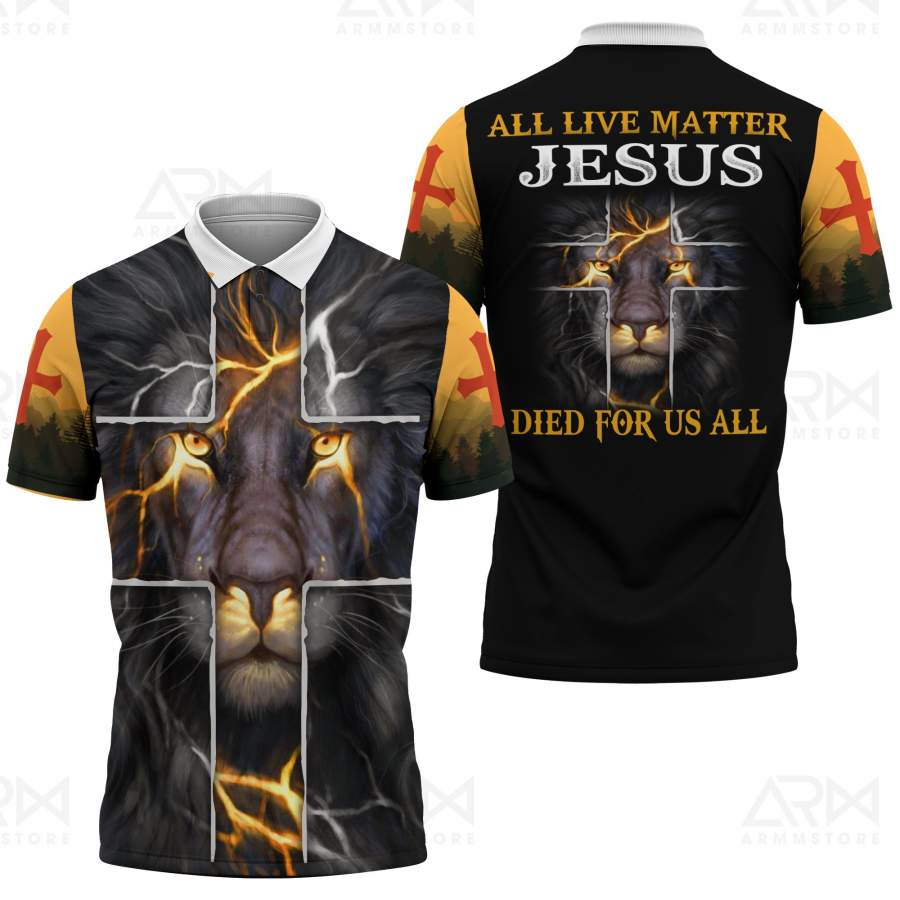 (POLO SHIRTS + T- SHIRTS) ALL LIVES MATTER JESUS DIED FOR ALL US ALL 22112