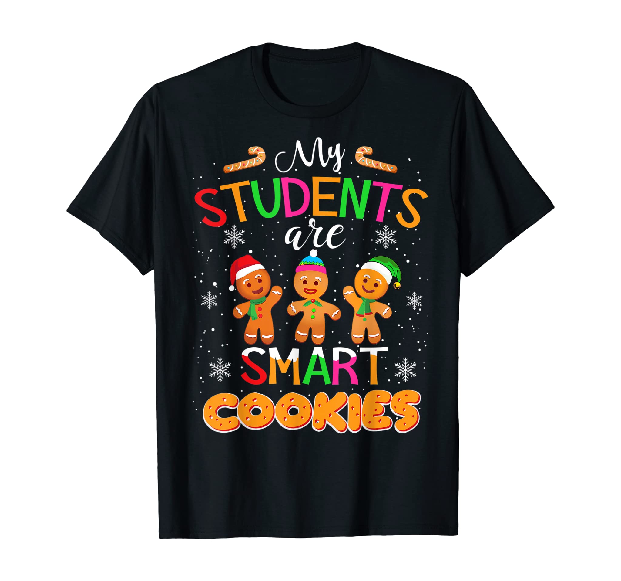 My Students Kids Are Smart Cookies Christmas Teacher Gift T-Shirt