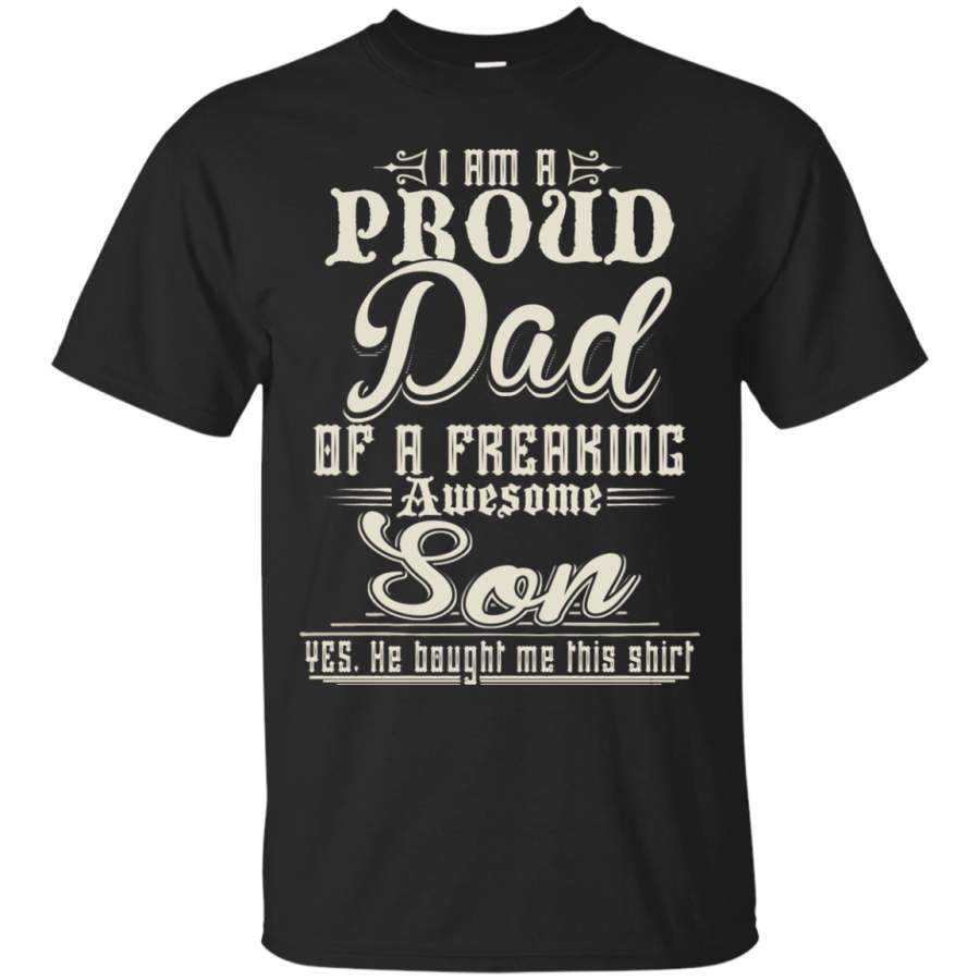 AGR a Gift Idea Father’s day T-Shirt I am a proud dad of a freaking awesome son yes. he bought me this shirt