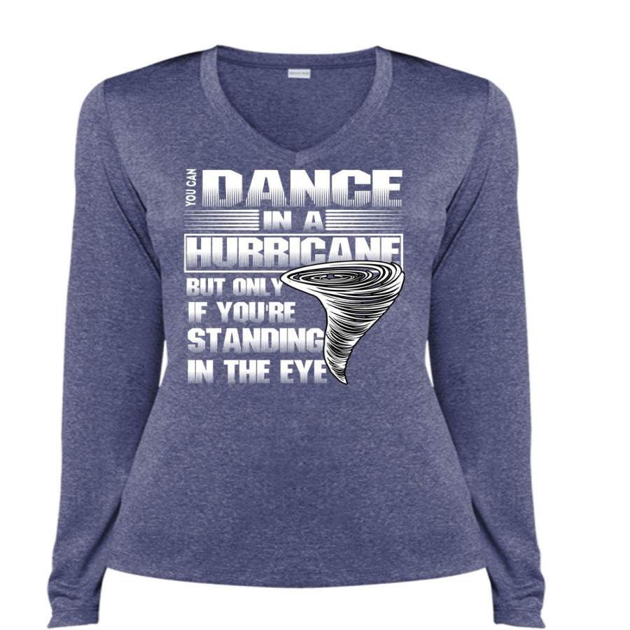 You Can Dance In A Hurricane T Shirt, Being A Dancer T Shirt, Cool Shirt (Ladies LS Heather V-Neck)