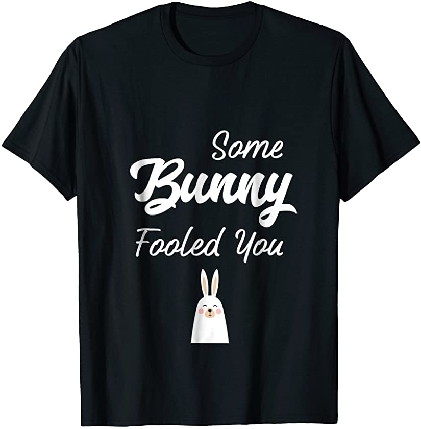 April fools day Easter shirt 2018 – Some bunny fooled you