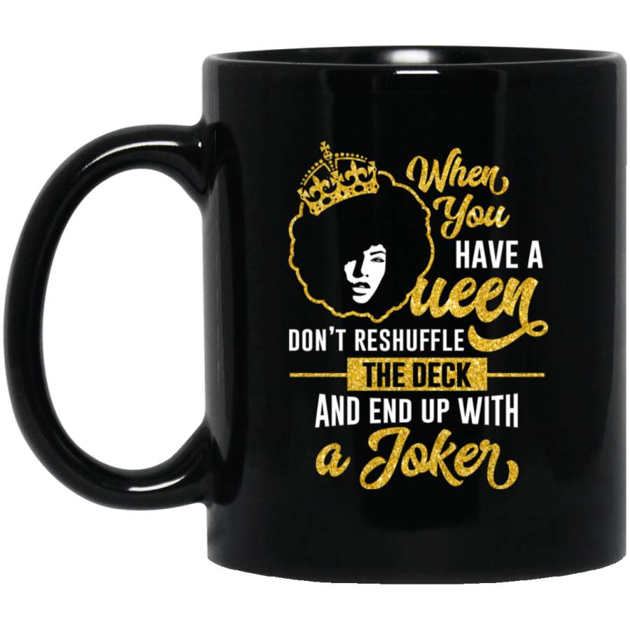 When You Have A Queen Don’t Reshuffle The Deck Melanin Women Mug Gift