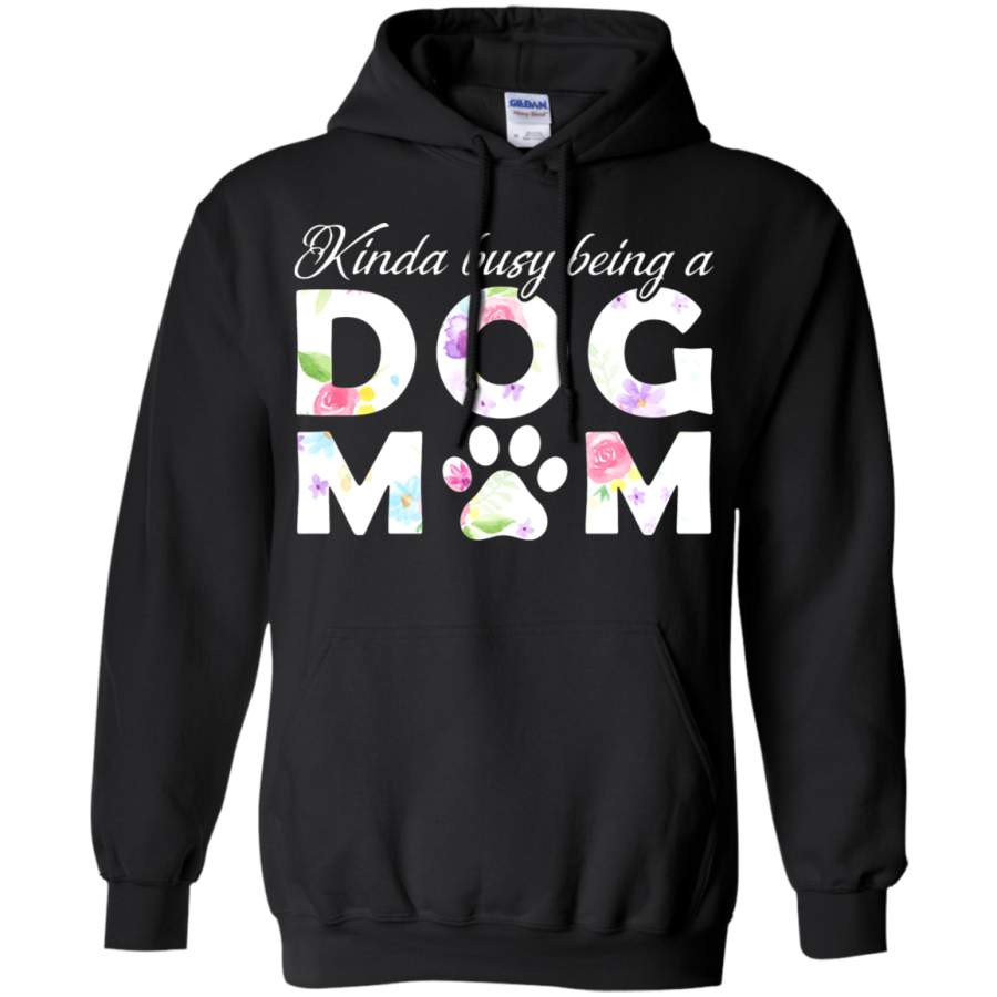 AGR Kinda Busy Being A Dog Mom For Dog Lovers Mother_s Day Hoodie