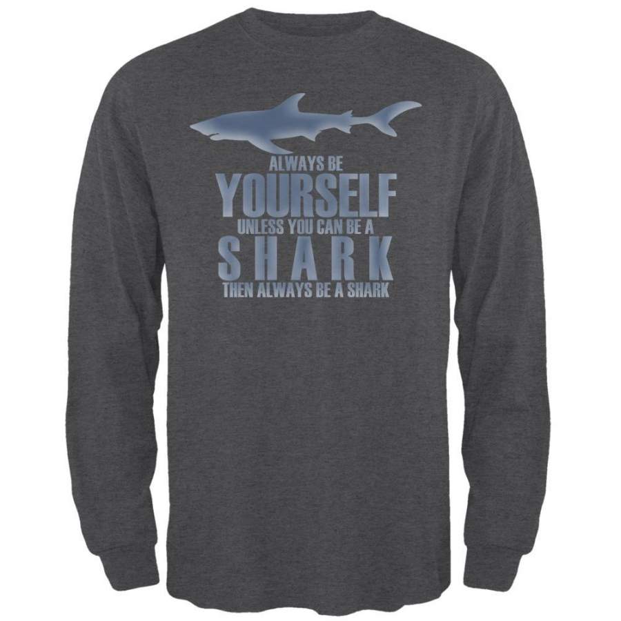 Always Be Yourself Shark Mens Long Sleeve T Shirt