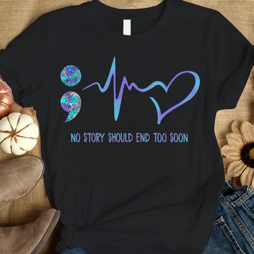 No Story Should End Soon, Heartbeat Semicolon, Suicide Prevention Awareness T-Shirt