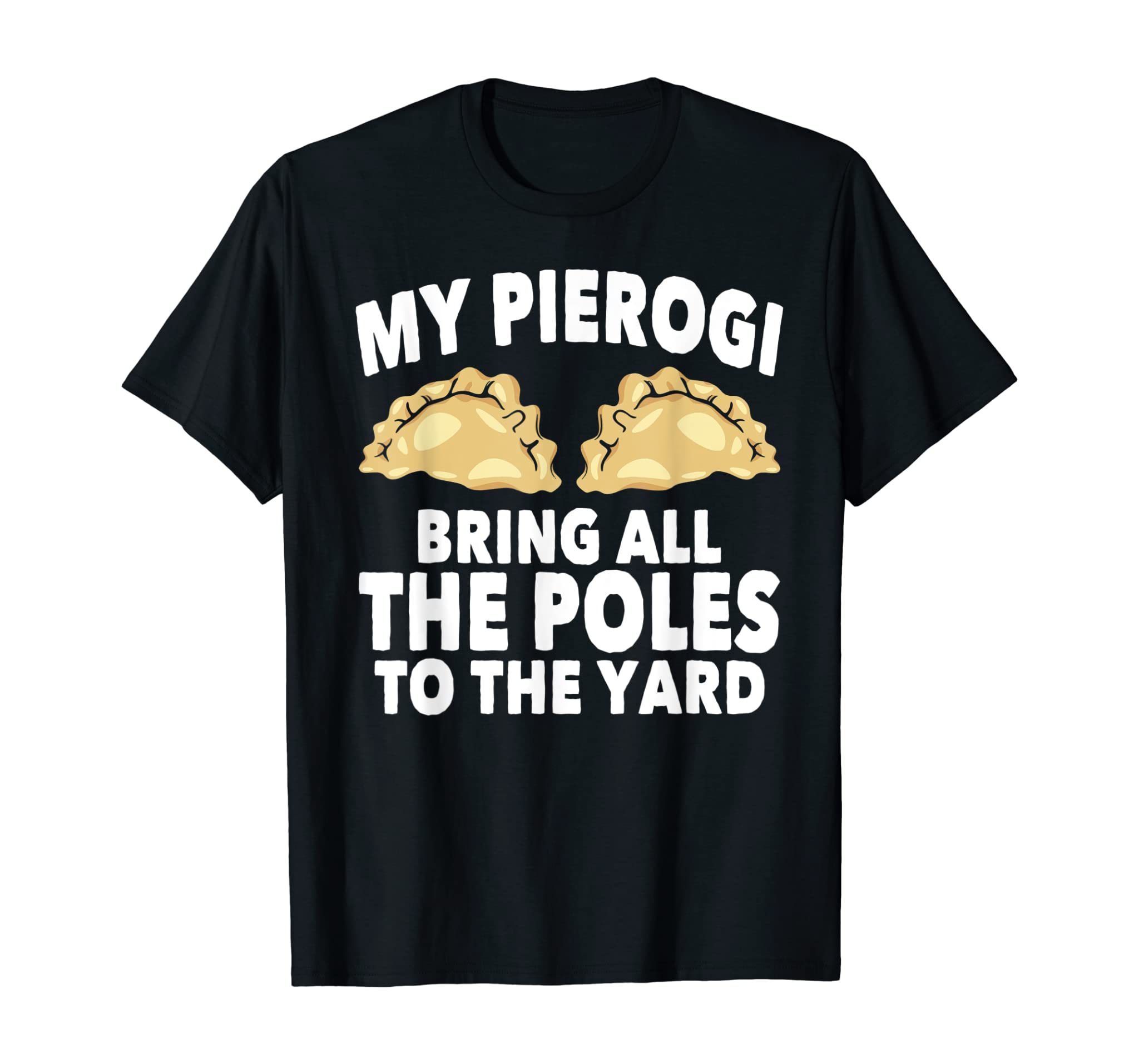 My Pierogi Bring All The Poles T-Shirt Dyngus Day Buffalo