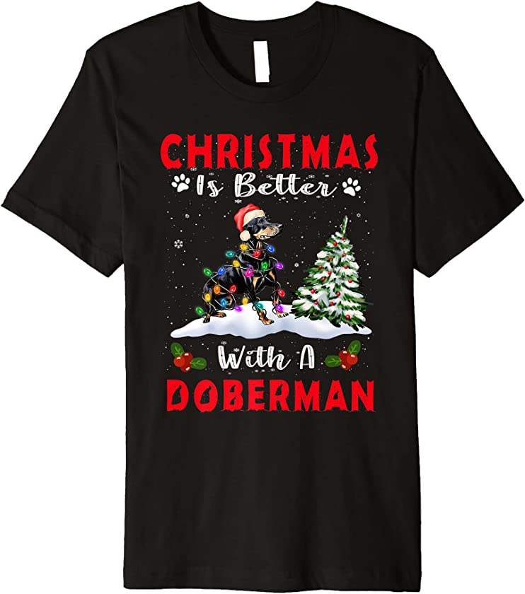 Christmas Is Better With A Doberman Dog Xmas Puppy Lover Premium T-Shirt