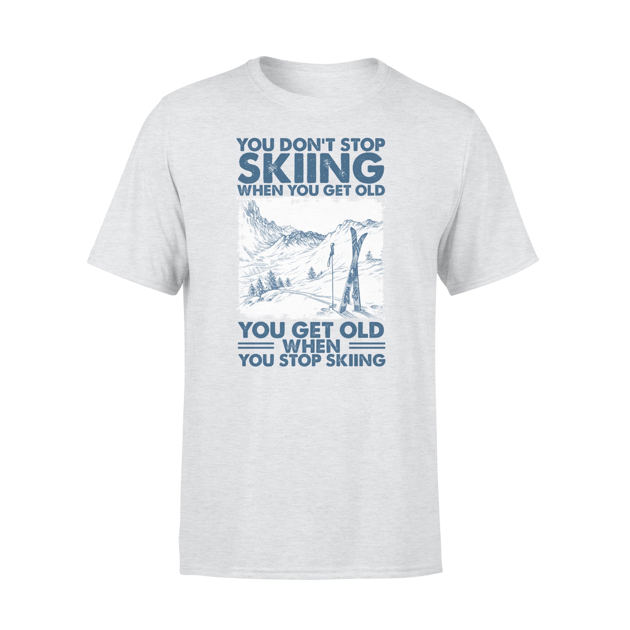 You Get Old When You Stop Skiing – Premium T-shirt