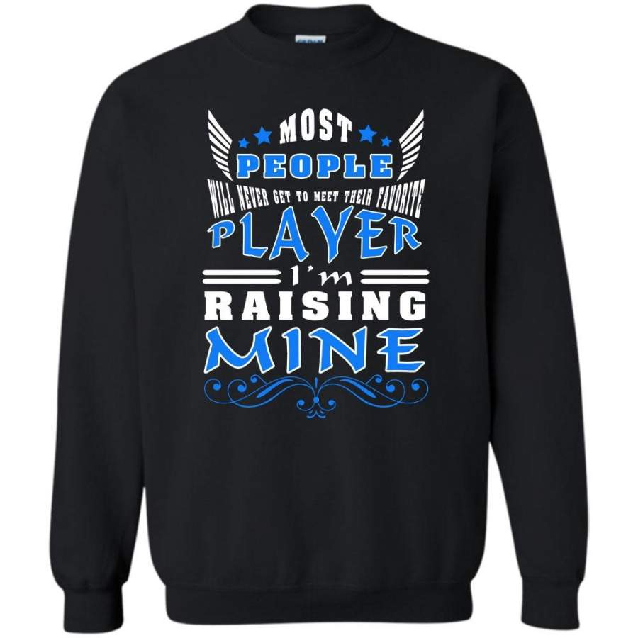 I’m Raising Mine T Shirt, Favorite Player Sweatshirt
