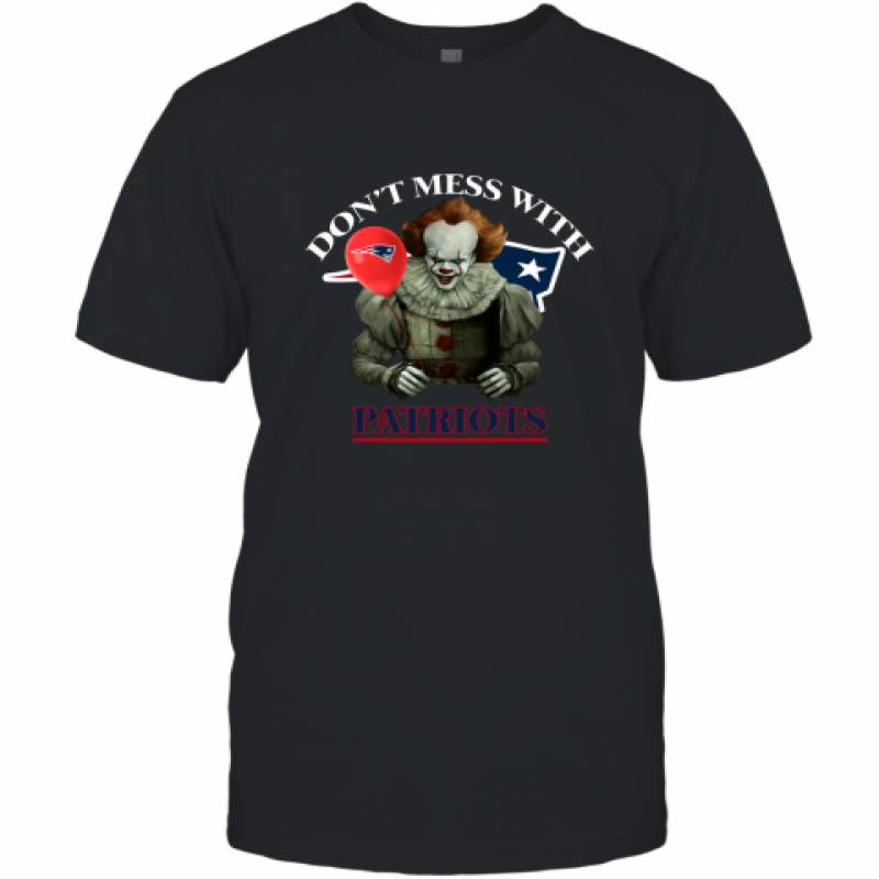 Don't Mess With New England Patriots Pennywise Shirt T-Shirt