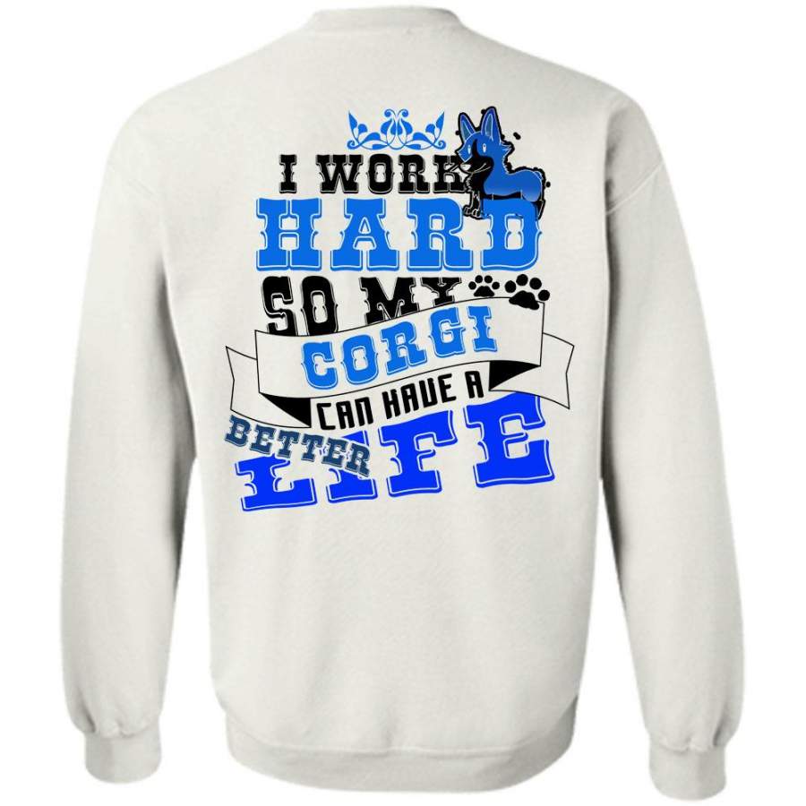 Favorite T Shirt, I Work Hard So My Corgi Can Have Better Life Sweatshirt
