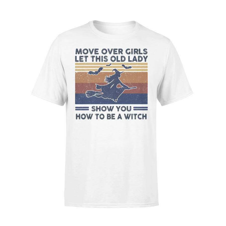 Move Over Girls Let This Old Lady Show You How To Be A Witch Vintage Retro T-shirt