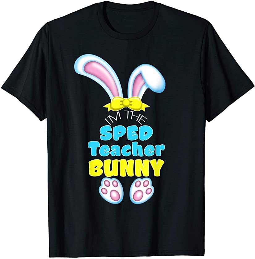 I’m the SPED Teacher Bunny Easter Matching Family Pajama T-Shirt