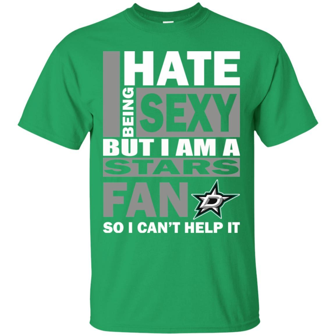 I Hate Being Sexy But I Am A Dallas Stars Fan Tshirt For Lovers