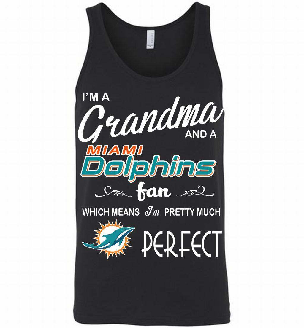 I’M A Grandma And A Dolphins Fans I’m Pretty Much Perfect Tank