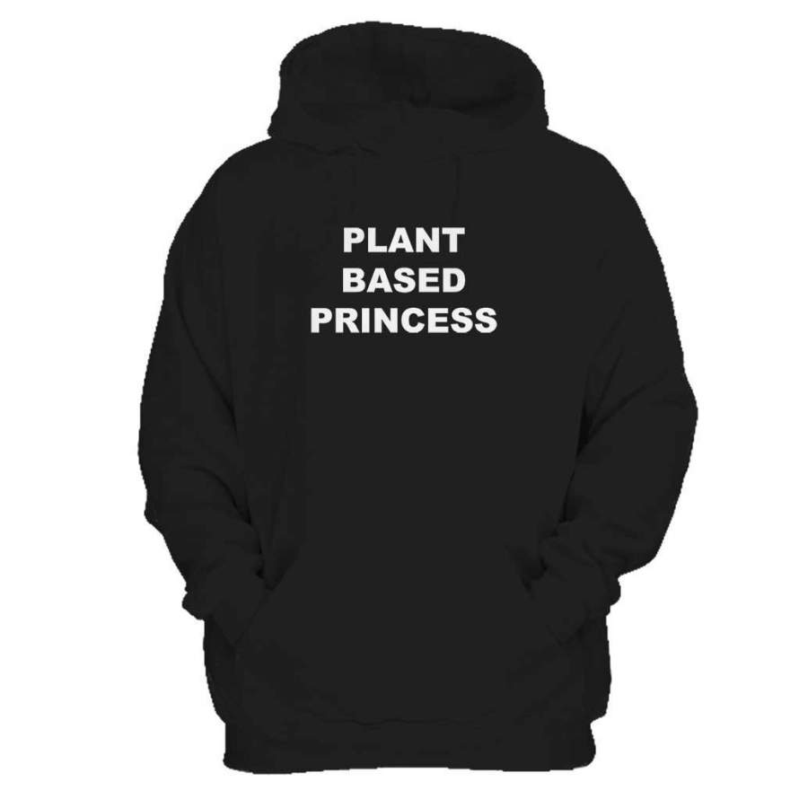 Plant Based Princess Funny Vegan Vegetarian Plant Eater Animal Right Man’s Hoodie