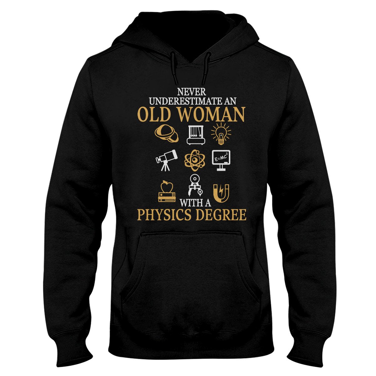 Never Underestimated An Old Woman With Physics Degree Physics Shirt, Physics Gift For Physics Lovers Hoodie