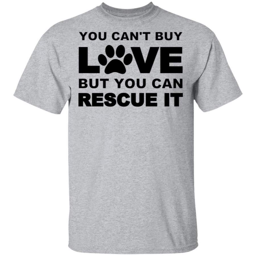 Rescue animals But you can rescue it shirt