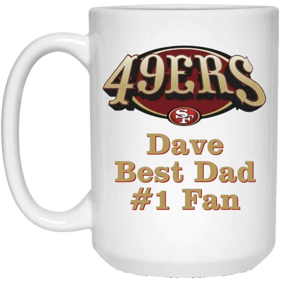 Custom Personalized San Francisco 49ers Logo Old Style Text Dave Best Dad #1 Fan 21504 15 oz. White Mug