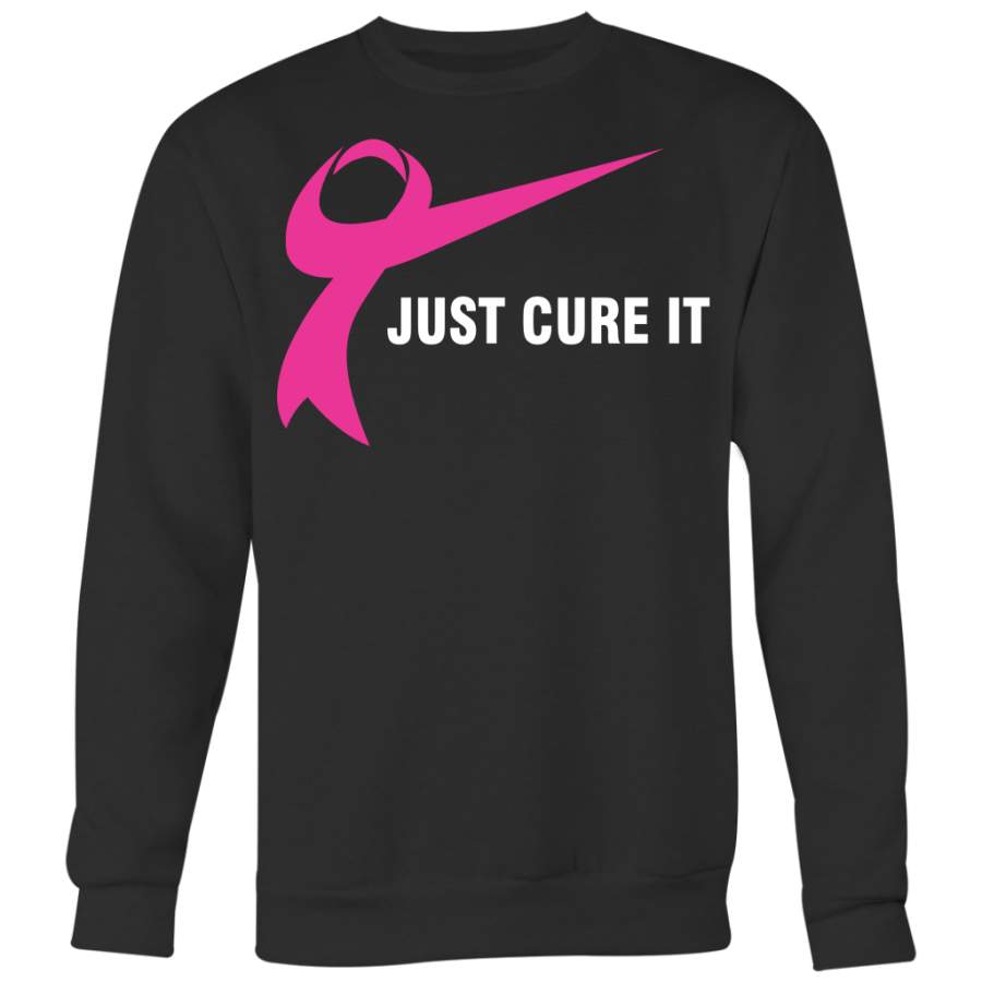 Breast Cancer Awareness Shirt, Just Cure It Shirt