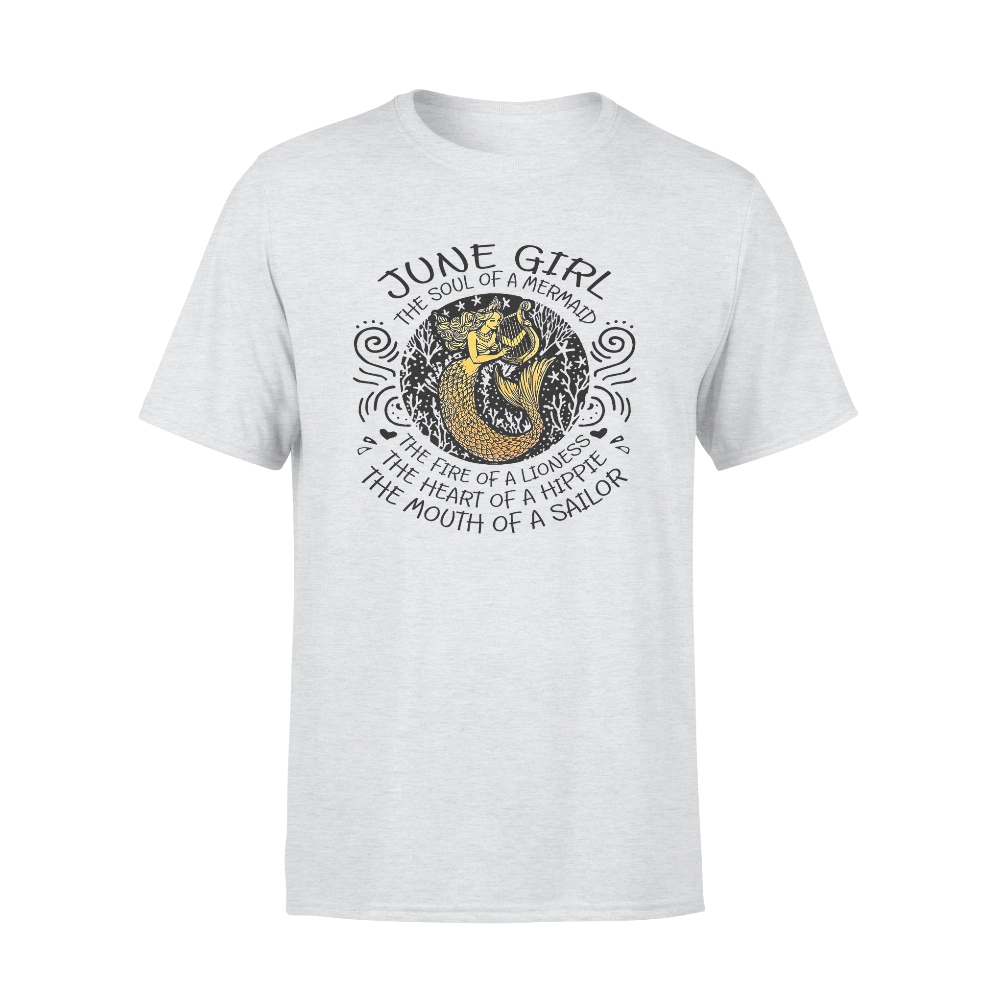 June Girl The Soul Of Mermaid Fire Of Lioness Heart Of A Hippie Mouth Of A Sailor – Premium T-shirt