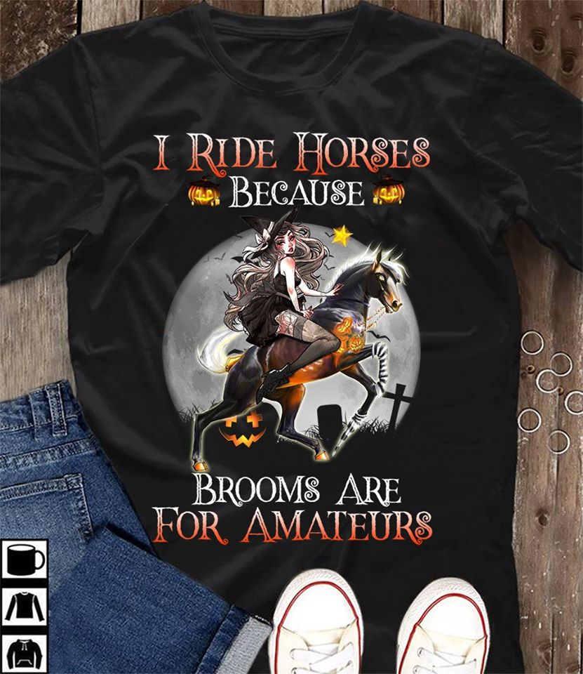 I Ride Horses Because Brooms Are For Amateurs Standard Women’s T-shirt