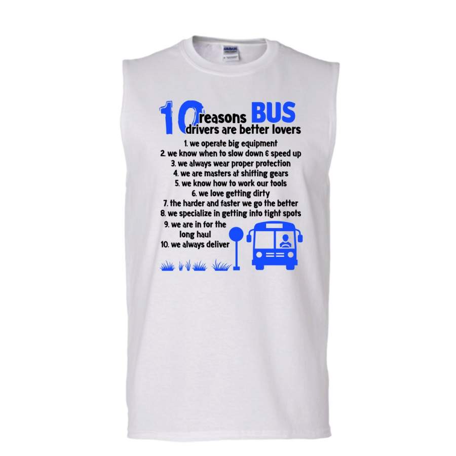 10 Reasons Bus Drivers Are Better Lovers T Shirt, I Am A Bus Driver T Shirt, Awesome t-shirts (Men’s Cotton Sleeveless)