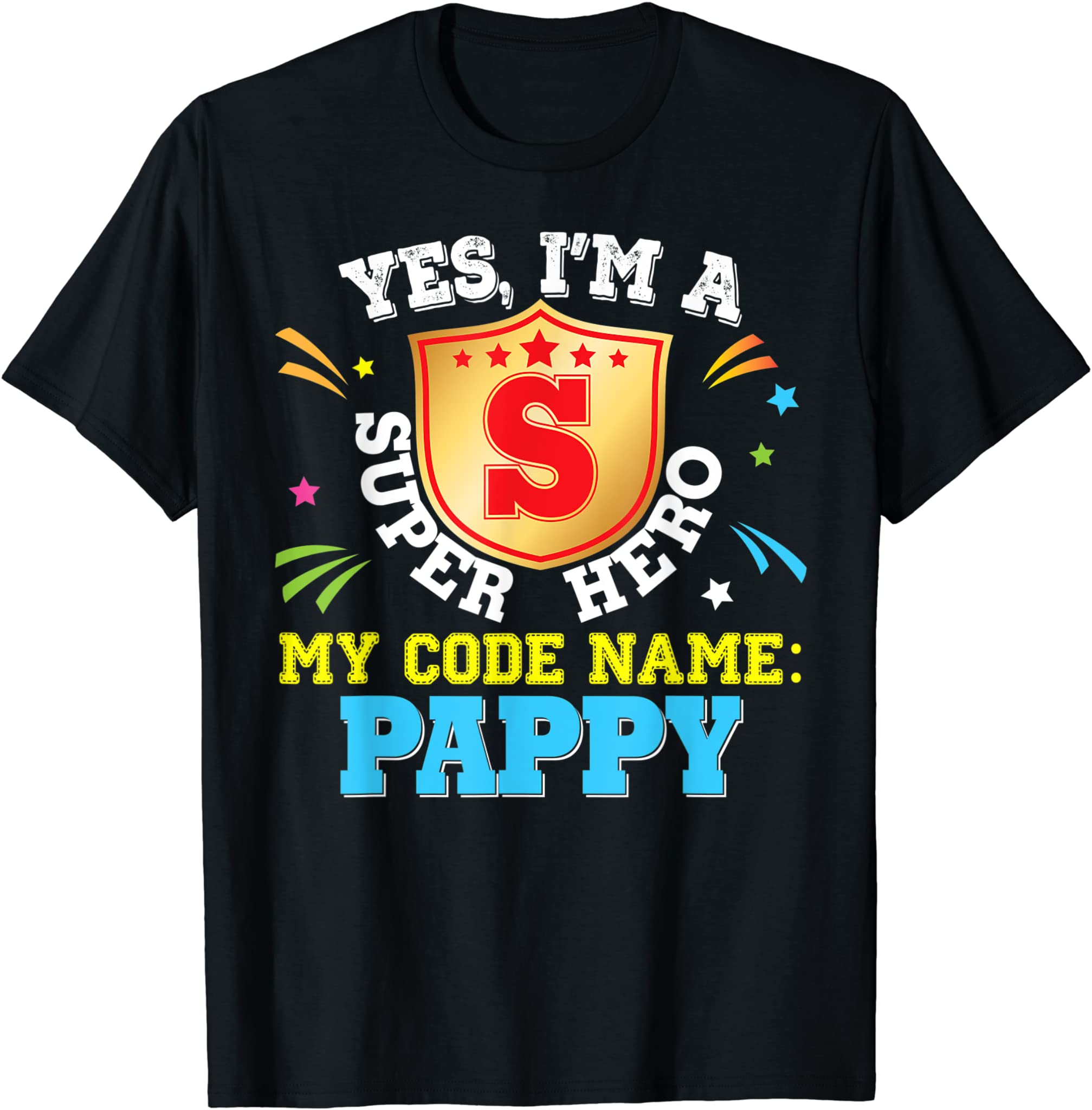 Yes I’m A Superhero My Code Name Is Pappy Dad Father Day T-Shirt