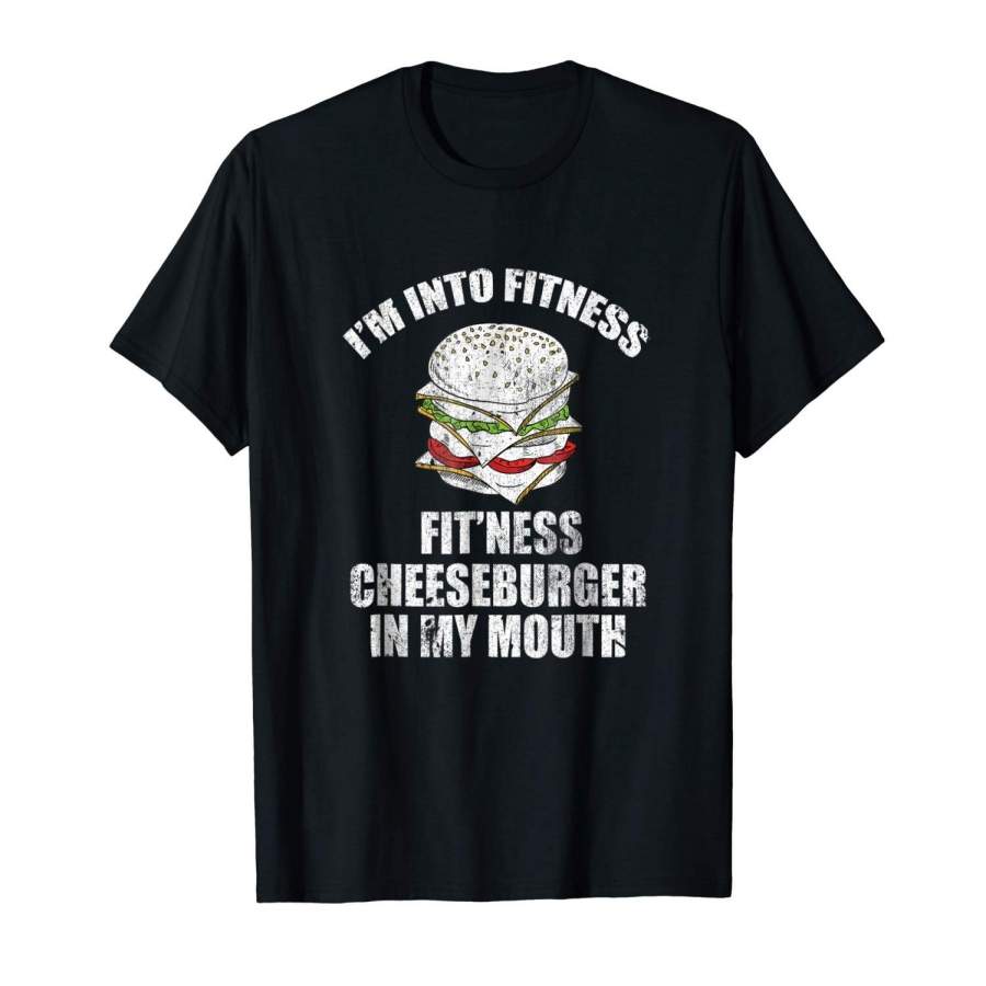 Yeah I’M Into Fitness Fit’Ness Cheeseburger In My Mouth Men’S Fashion T-Shirt