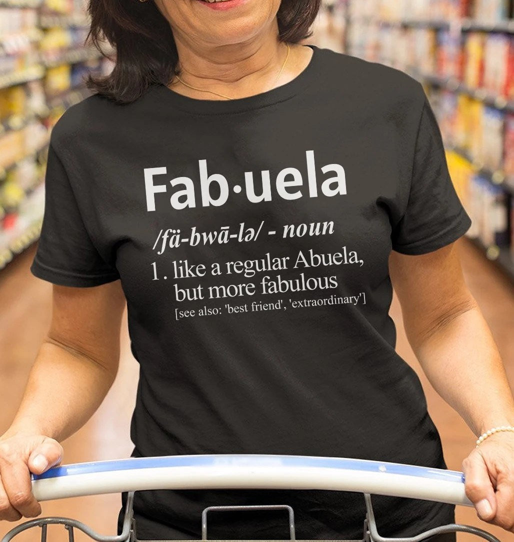 Fabuela Definition Like A Regular Abuela But More Fabulous Gift Standard/Premium T-Shirt