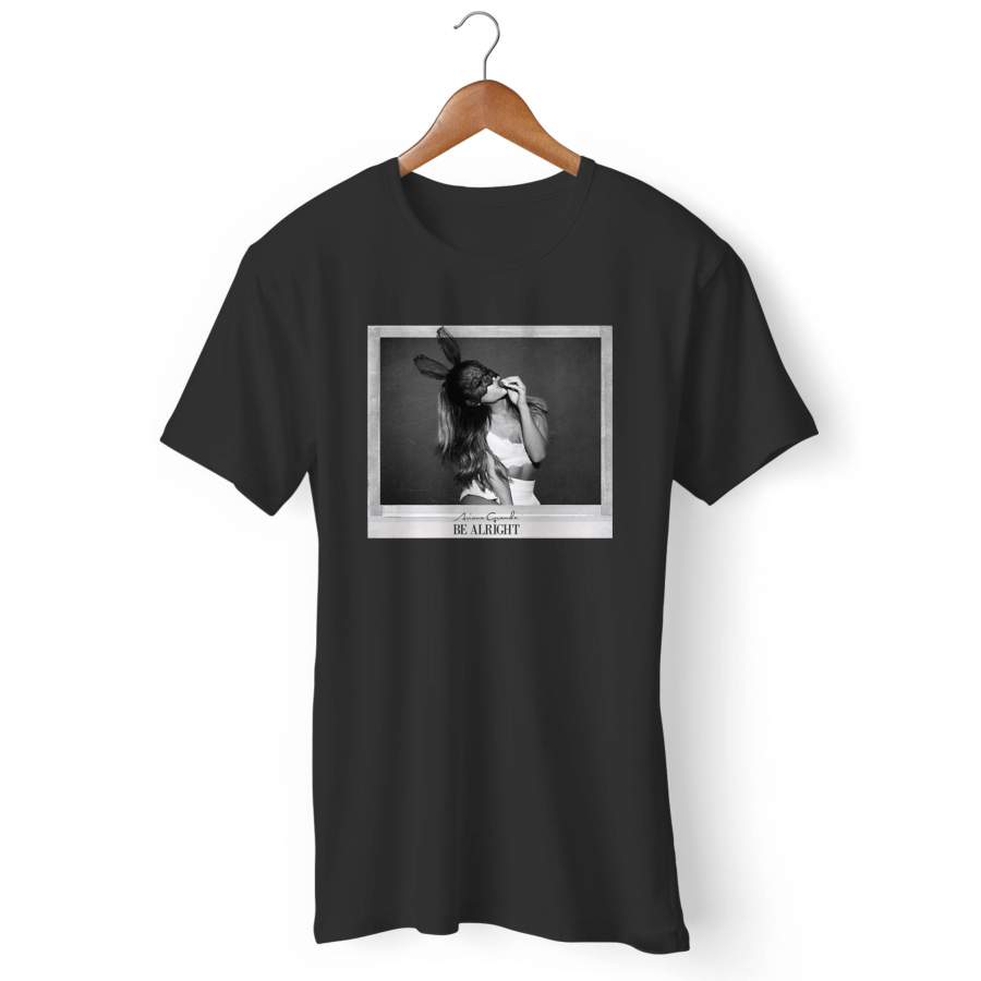 Ariana Grande Be Alright Man’s T-Shirt