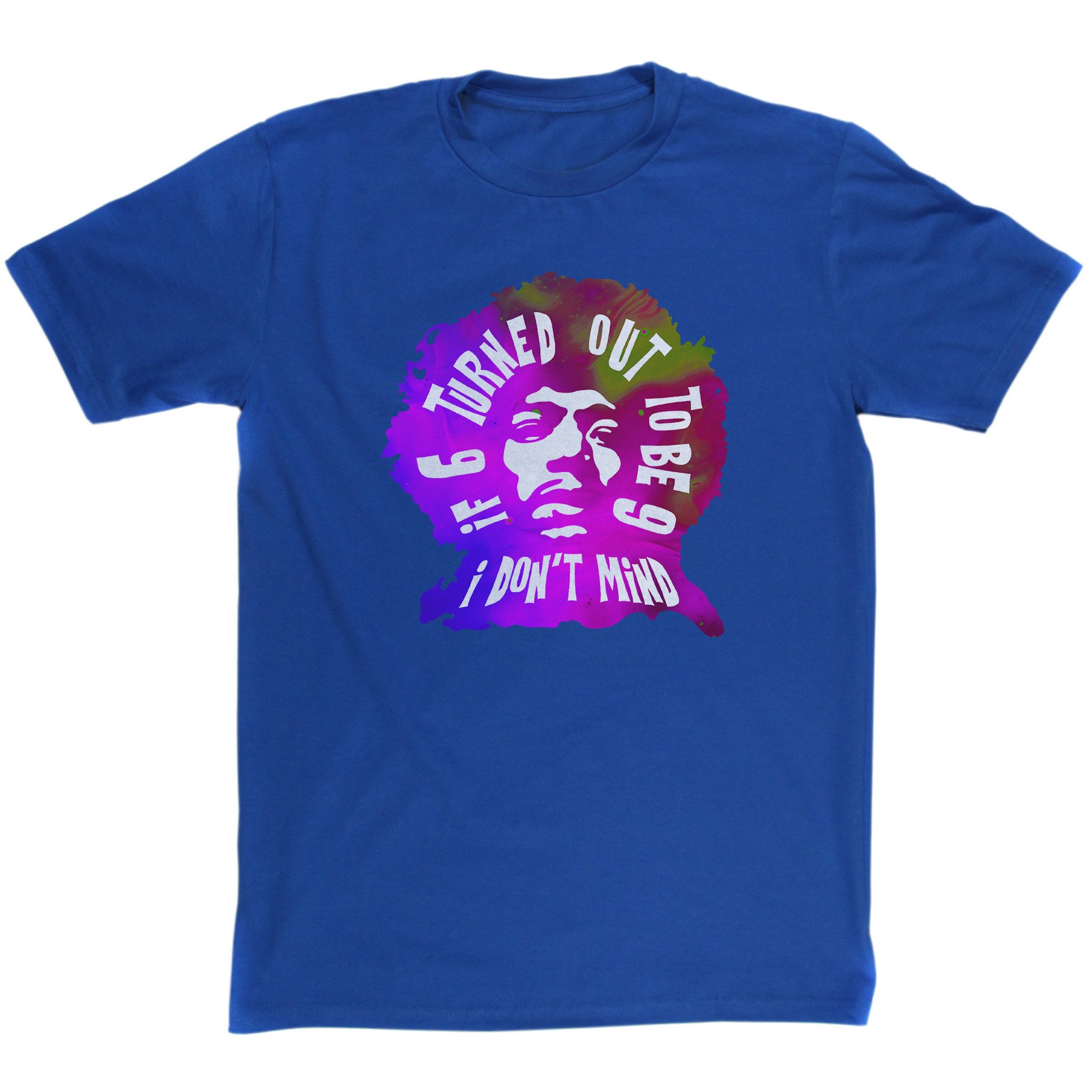 Hendrix Inspired – If 6 Turned Out To Be 9 I Don’t Mind T Shirt