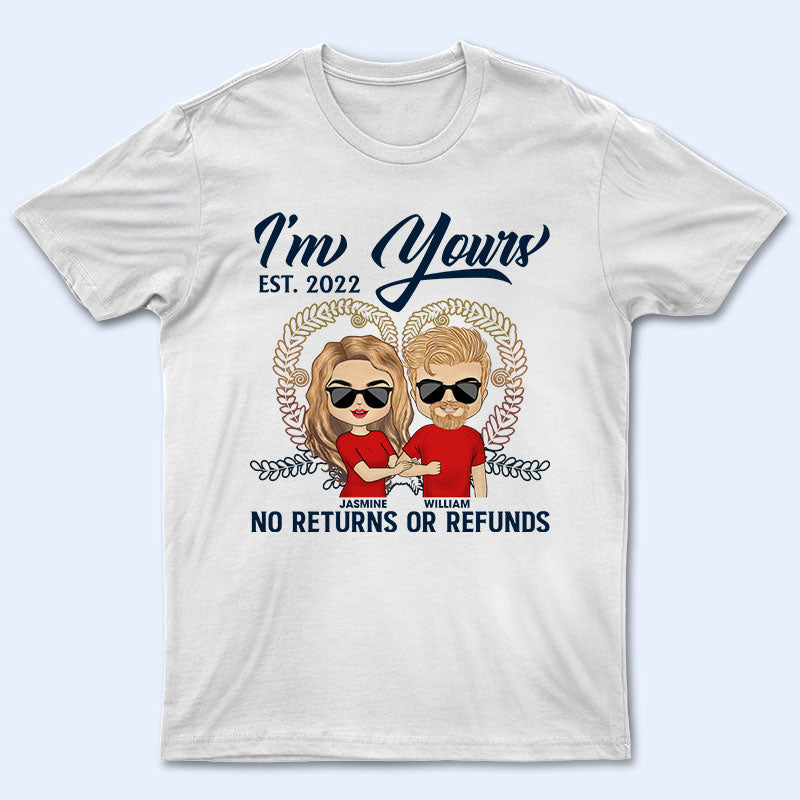 Couple I’M Yours No Returns Or Refunds – Gift For Couple – Personalized Custom T Shirt