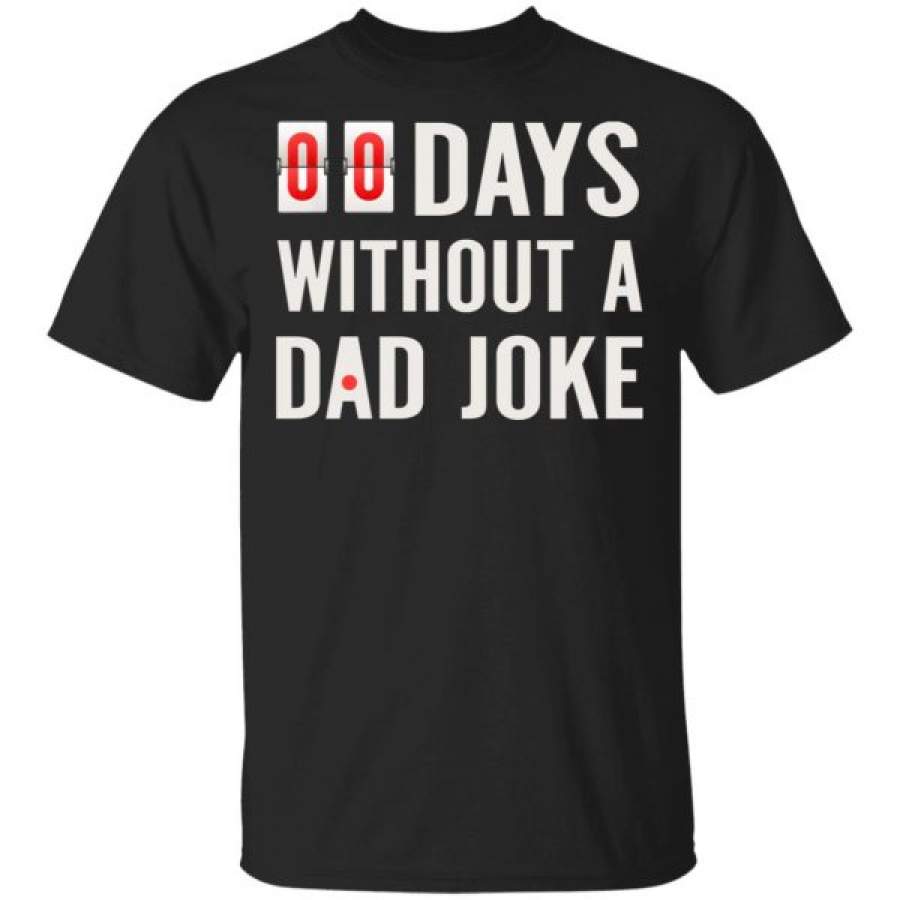 00 Days Without A Dad Joke Shirts Zero Days Without A Dad Joke – Cool Amazing Fashion
