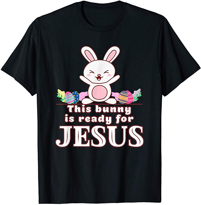 Jesus-Ready-Bunny Egg Hunting Resurrection T-Shirt