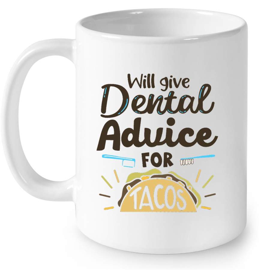 Will Give Dental Advice For Tacos W – Full-Wrap Coffee White Mug