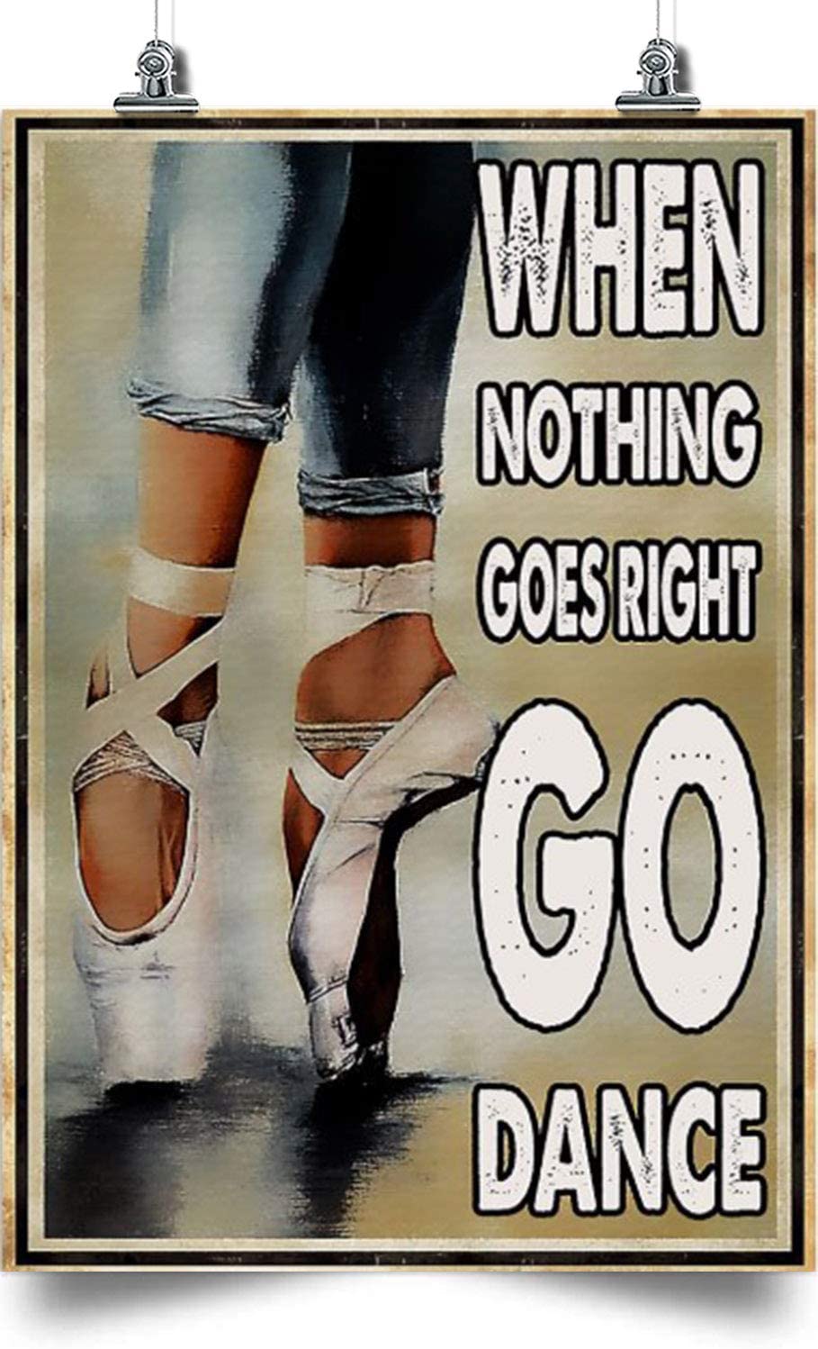 Ballet Vertical Poster-When Nothing Goes Right, Go Dance-Home Decoration Poster, Wall Poster, Home And Room Decoration, Gifts For Friends And Relatives, Souvenirs.