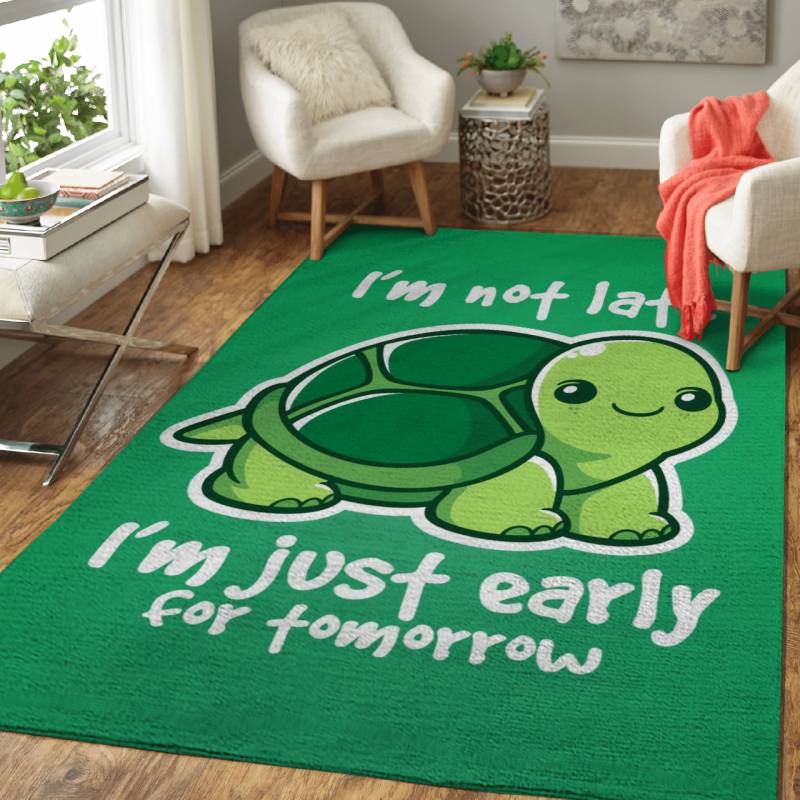 I’m not late, I’m just early for tomorrow – Animals Area Rug Carpet