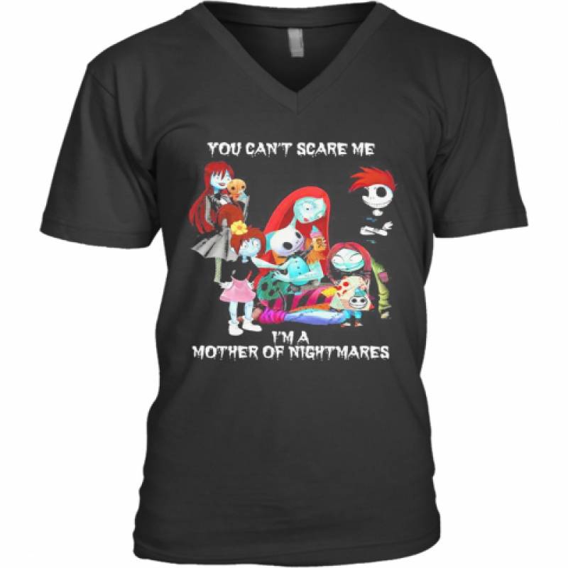 You Can'T Scare Me I'M A Mother Of Nightmares Halloween V-Neck T-Shirt