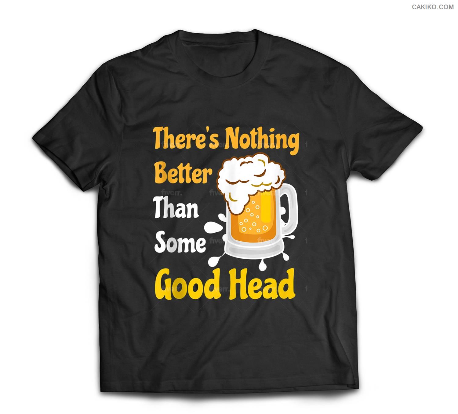 There’S Nothing Better Than Some Good Head Funny Beer T-Shirt