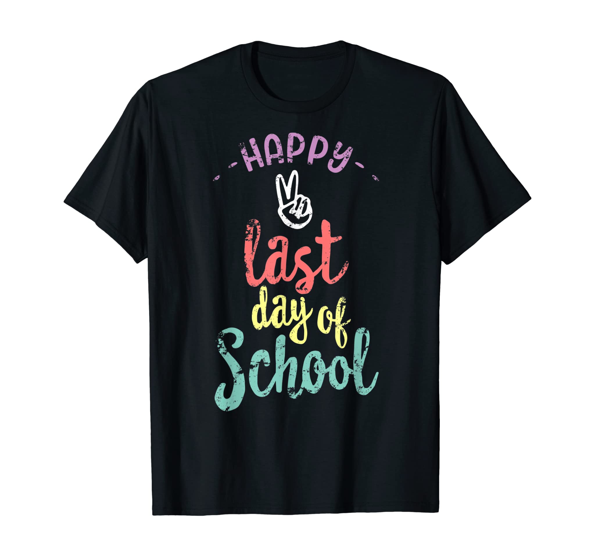 Happy Last Day Of School – Funny End Of Year Shirt Teacher T-Shirt