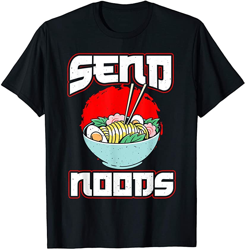 Send Noods Funny Ramen Meme Japanese Aesthetic Japan Kawaii T-Shirt