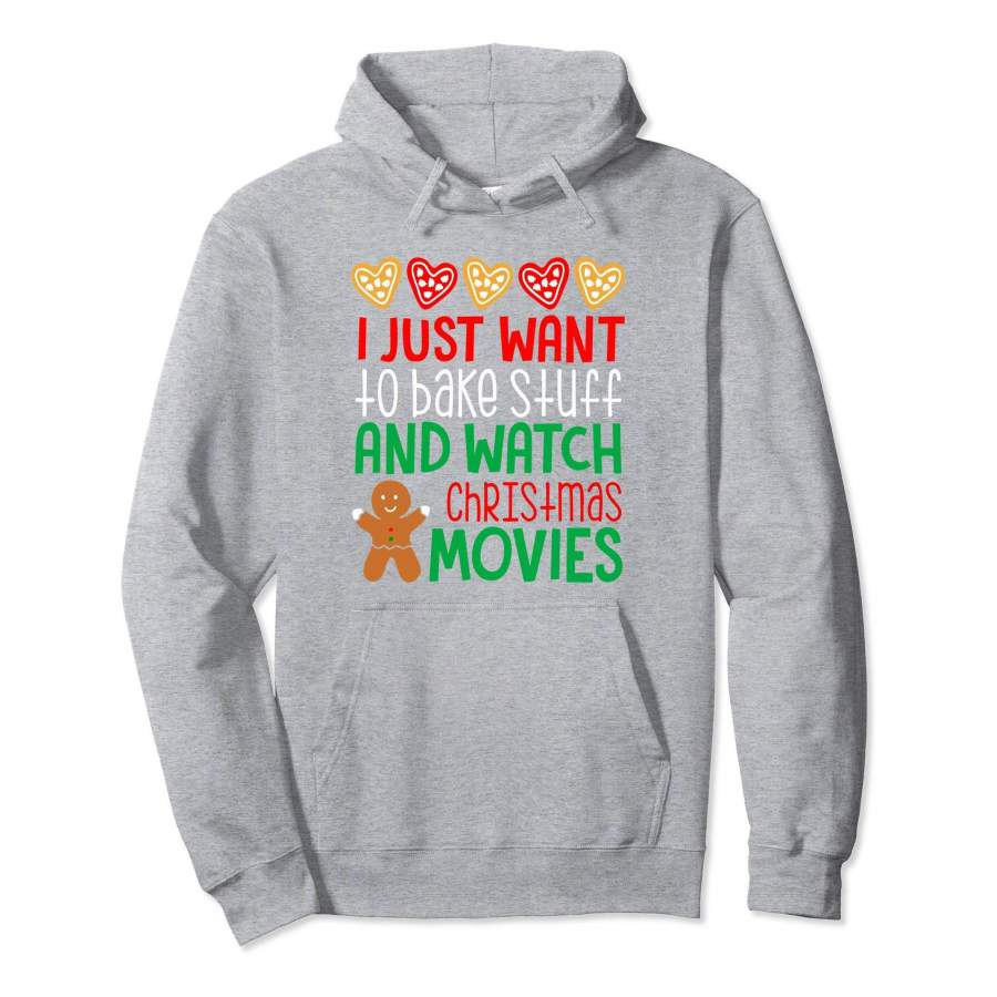 I Want To Bake Stuff And Watch Christmas Movies Hoodie