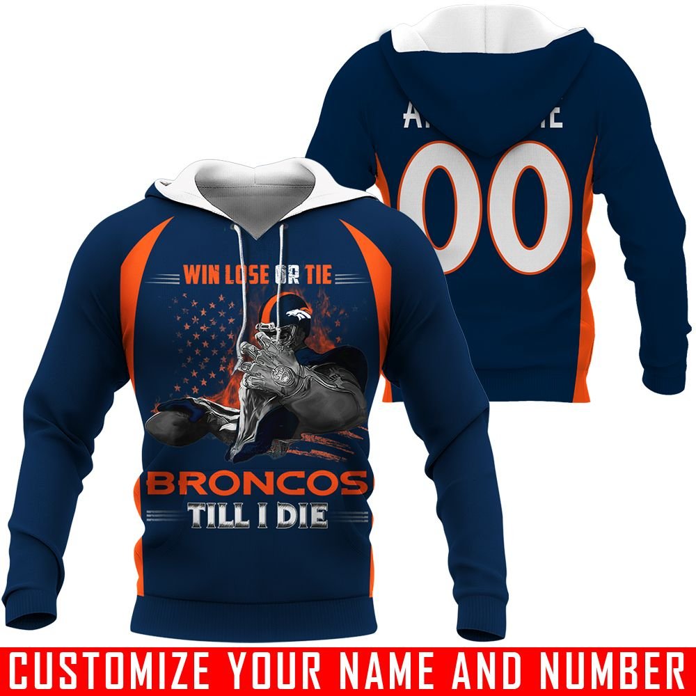 Win Lose Or Tie Till I Die – Denver Broncos – CUSTOMIZE NAME AND NUMBER – HOT SALE 3D PRINTED – NOT IN STORE