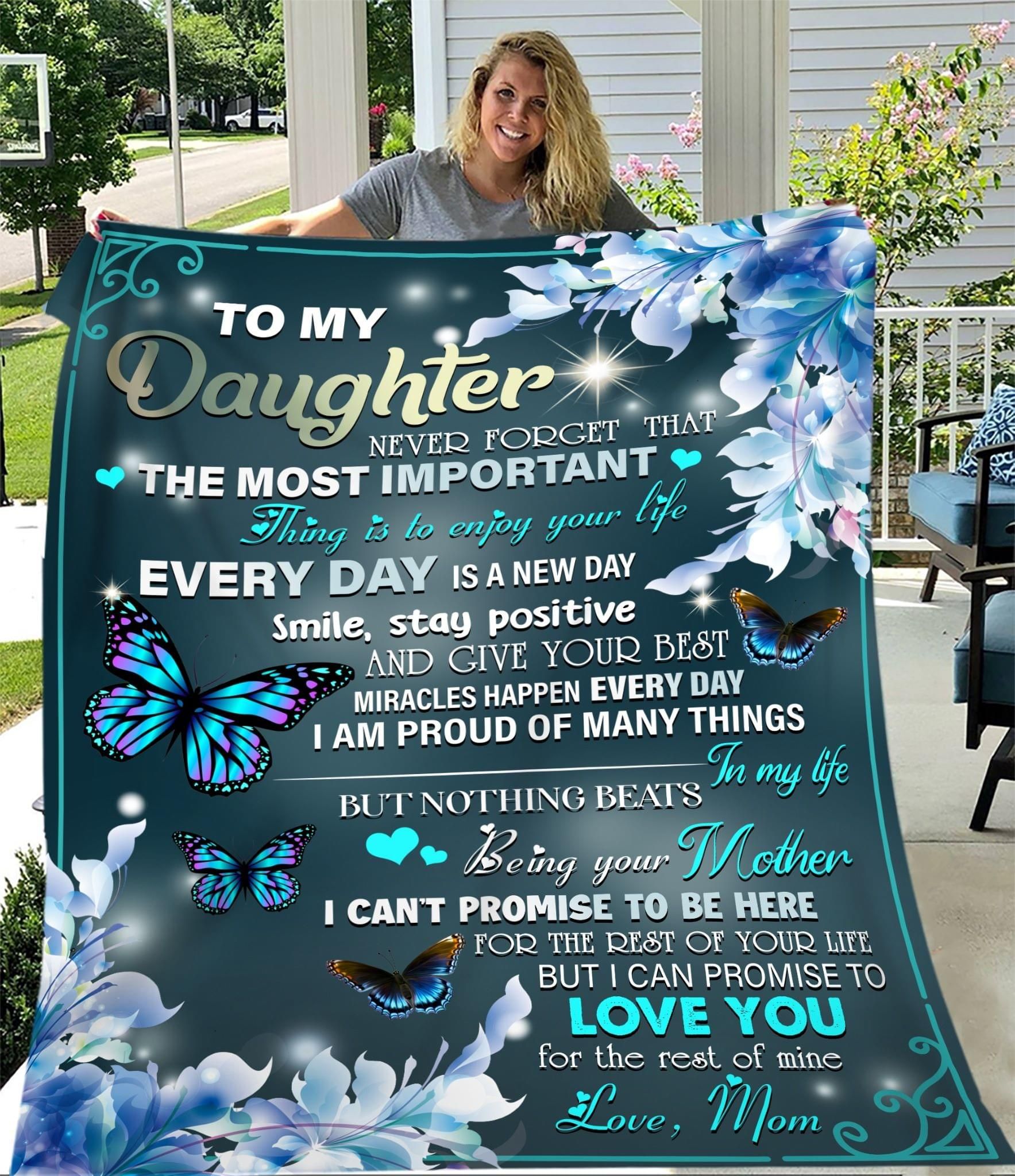 To my daughter never forget the most important thing is to enjoy your life love you mom butterfly Quilt Blanket